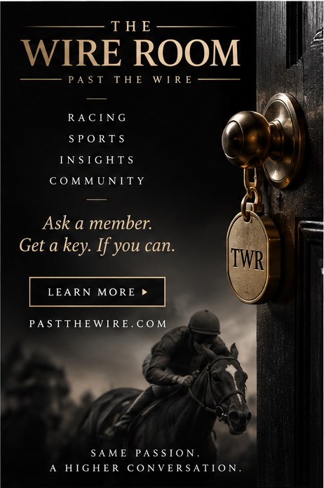 The Wire Room from Past the Wire: racing, sports, insights, community. Ask a member. Get a key. If you can. pastthewire.com
